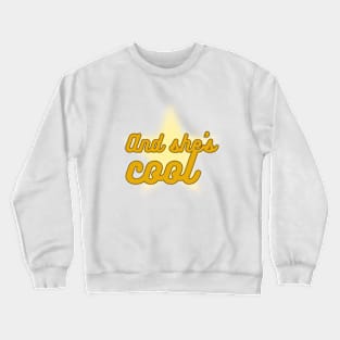 and she's cool Crewneck Sweatshirt